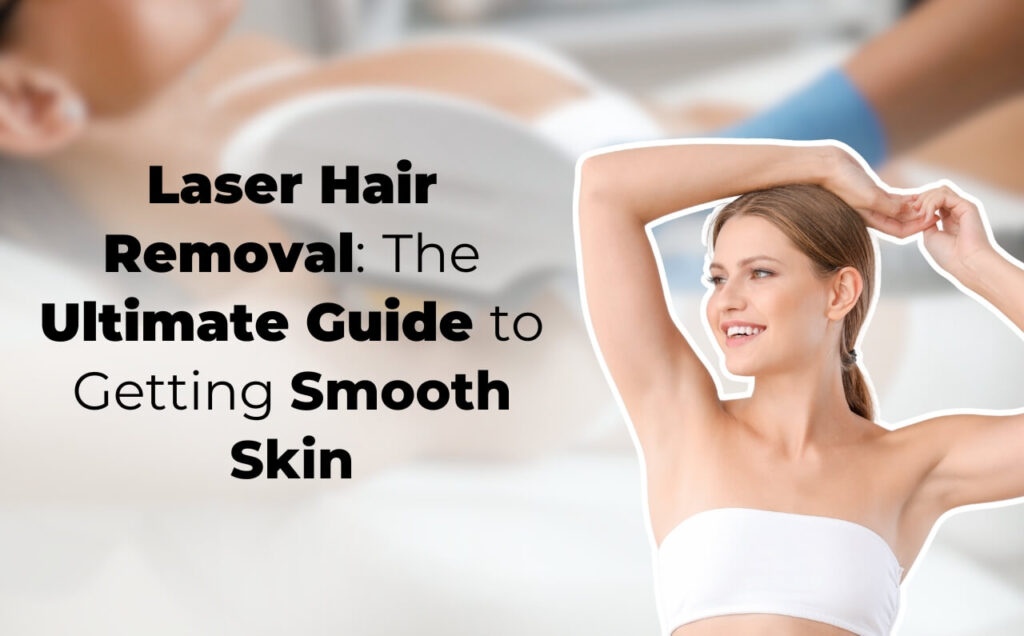 Most effective method to Get Smooth Skin with Laser Hair Evacuation