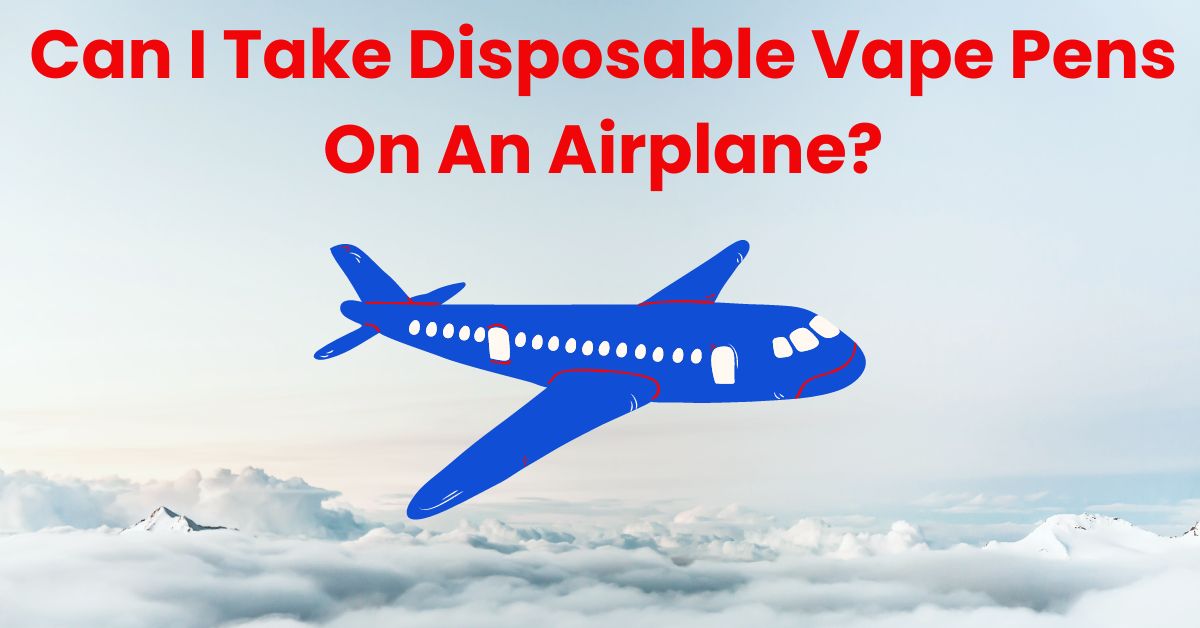 Could You at any point Welcome A Dispensable Vape On A Plane