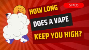 How Long Does A Vape Keep You High? (5 Realities)